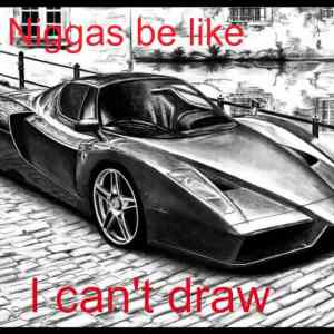Obrázek '- Niggas be like i cant draw -      25.03.2013'