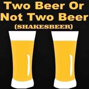 Obrázek '2 beer or not 2 beer'