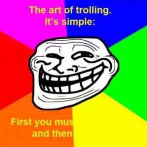 Obrázek 'Art of trolling is simple first'