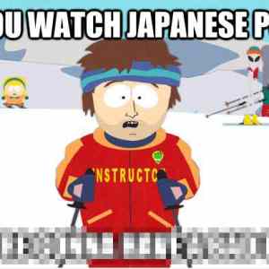 Obrázek 'If you watch japanese porn'