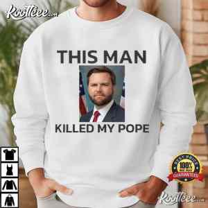 Obrázek 'JD-Vance-This-Man-Killed-My-Pope-RIP-Pope-Francis-T-Shirt-4'