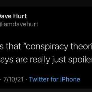 Obrázek 'There is no conspiracy theory only spoiler alert'