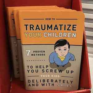 Obrázek 'Traumatize Your ChildreN'