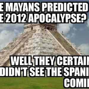 Obrázek 'Why the Mayan Apocalypse is Bullshit - 23-05-2012'