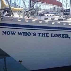 Obrázek 'stare now-whos-the-loser-dad-boat-name'