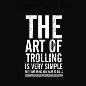 Obrázek 'trolling is a art '