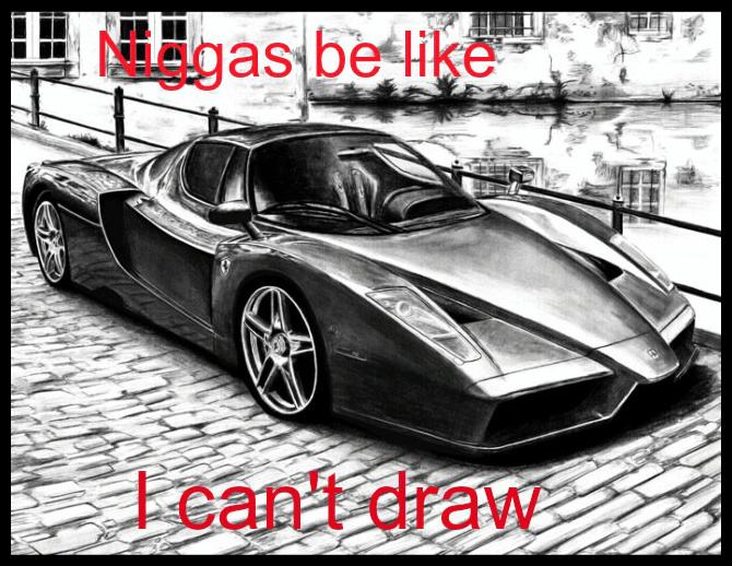Obrázek - Niggas be like i cant draw -      25.03.2013