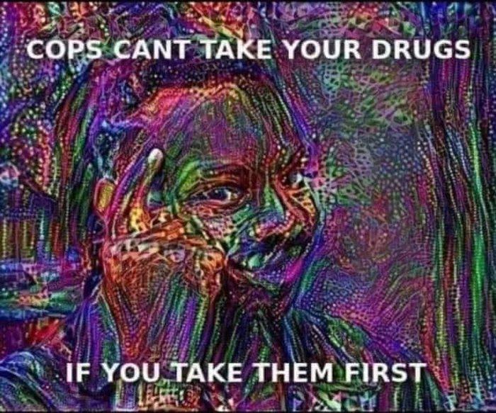 Obrázek Cops-cant-take-your-drugs-if-you-take-them-first