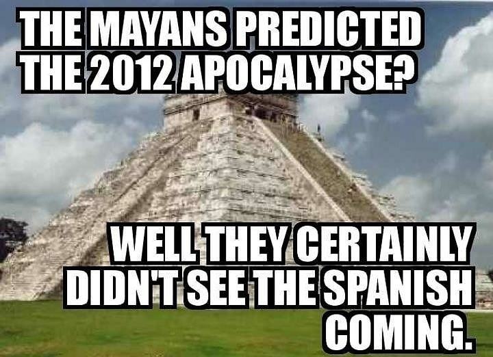 Obrázek Why the Mayan Apocalypse is Bullshit - 23-05-2012