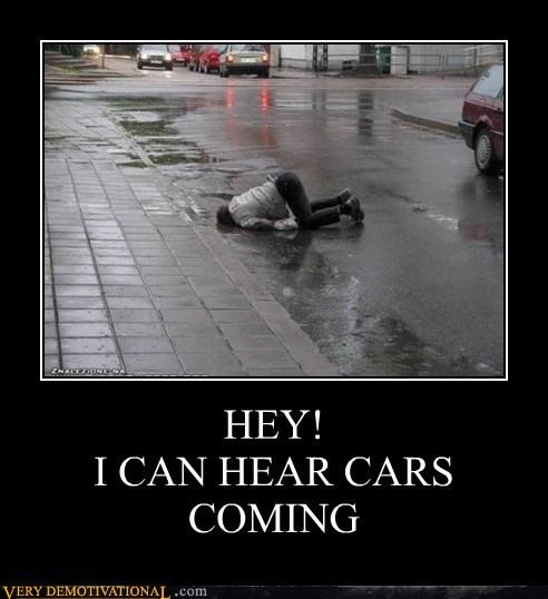 Obrázek demotivational-posters-hey-i-can-hear-cars-coming