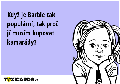 Obrázek kdyz-je-barbie-tak-popularni-tak-proc-ji-musim-kupovat-kamarady-1406