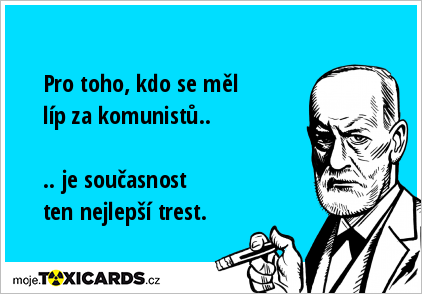 Obrázek pro-toho-kdo-se-mel-lip-za-komunistu-je-soucasnost-ten-nejlepsi-trest