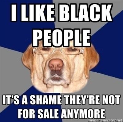Obrázek racist dog strikes again