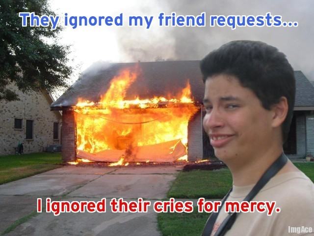 Obrázek they-ignored-my-friend-requests-i-ignored-their-cries-for-mercy