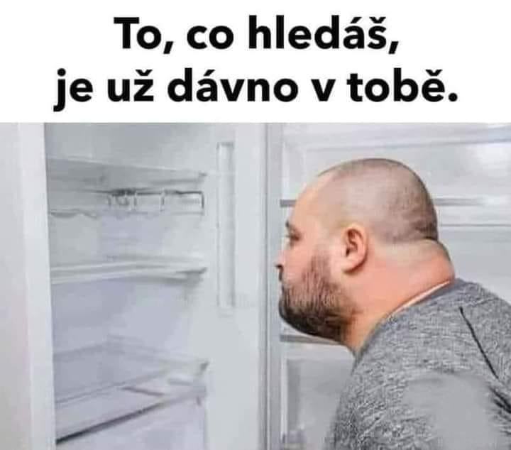 Obrázek to co hledas je uz davno v tobe